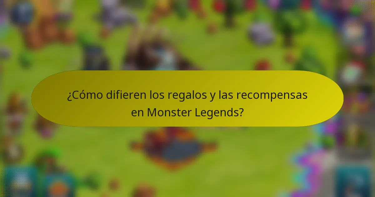 ¿Cómo difieren los regalos y las recompensas en Monster Legends?
