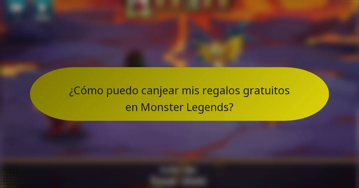 ¿Cómo puedo canjear mis regalos gratuitos en Monster Legends?
