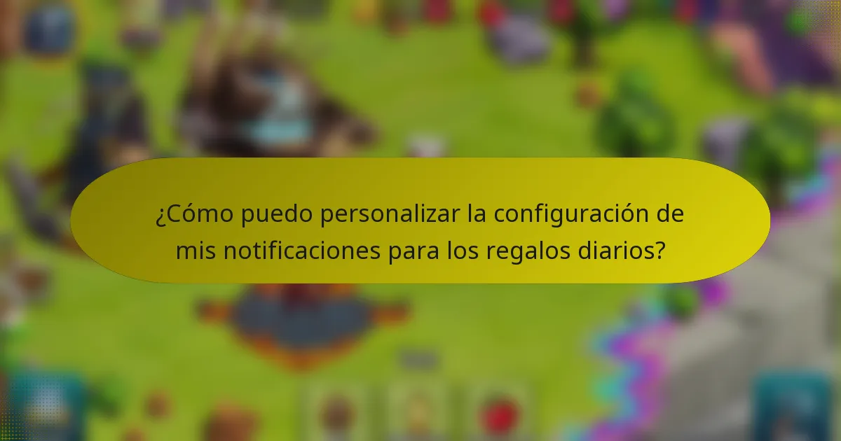 ¿Cómo puedo personalizar la configuración de mis notificaciones para los regalos diarios?