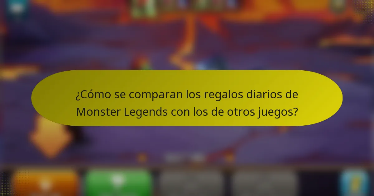 ¿Cómo se comparan los regalos diarios de Monster Legends con los de otros juegos?