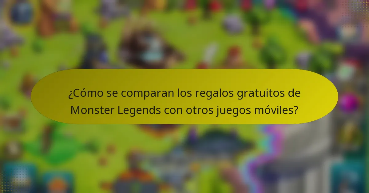 ¿Cómo se comparan los regalos gratuitos de Monster Legends con otros juegos móviles?