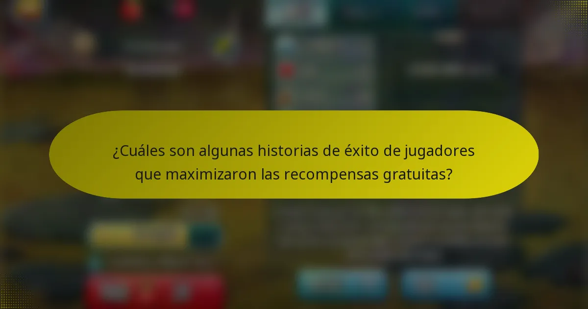 ¿Cuáles son algunas historias de éxito de jugadores que maximizaron las recompensas gratuitas?