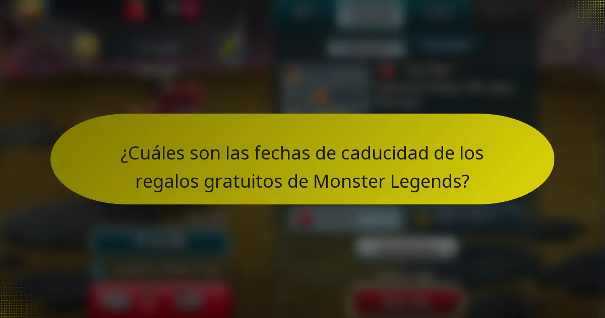¿Cuáles son las fechas de caducidad de los regalos gratuitos de Monster Legends?