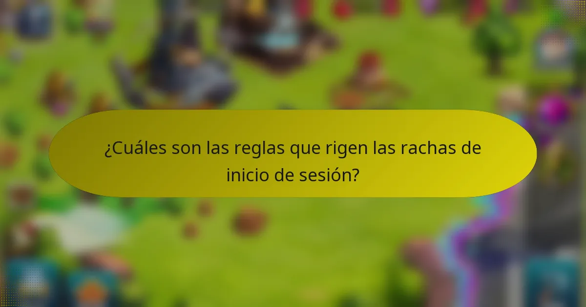 ¿Cuáles son las reglas que rigen las rachas de inicio de sesión?