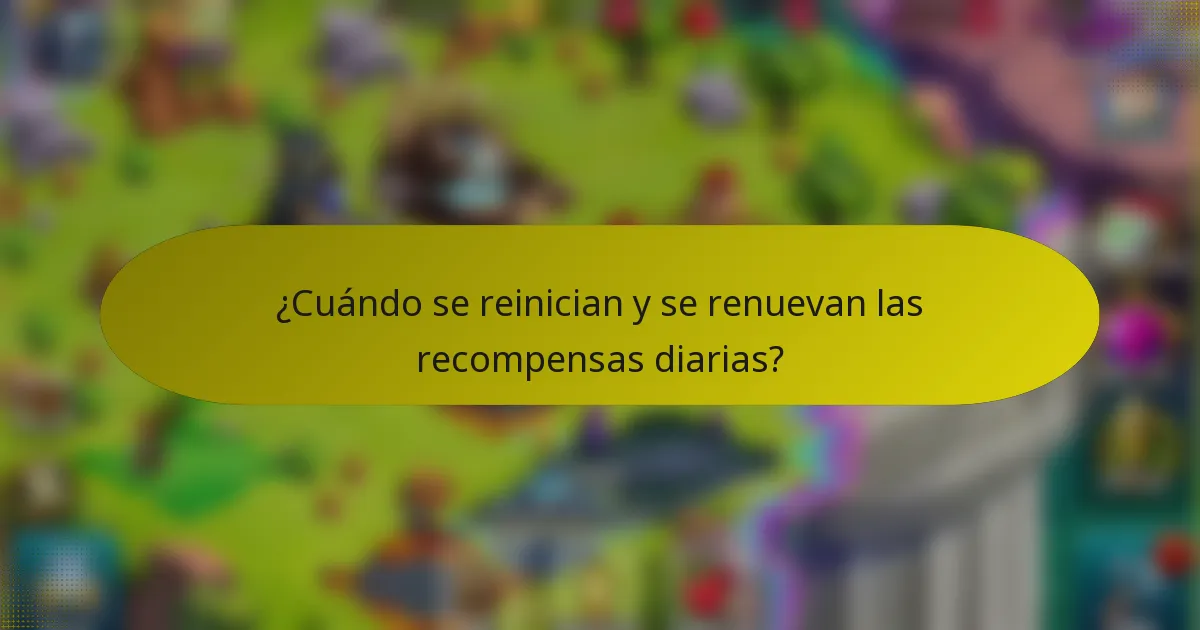 ¿Cuándo se reinician y se renuevan las recompensas diarias?