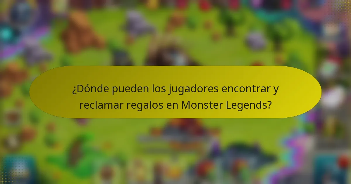 ¿Dónde pueden los jugadores encontrar y reclamar regalos en Monster Legends?