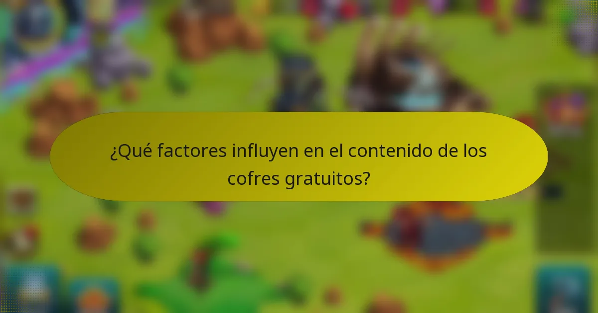¿Qué factores influyen en el contenido de los cofres gratuitos?