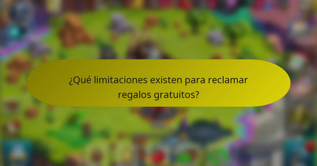 ¿Qué limitaciones existen para reclamar regalos gratuitos?