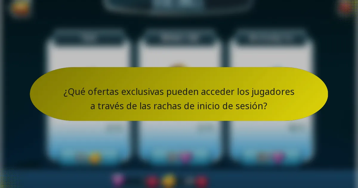¿Qué ofertas exclusivas pueden acceder los jugadores a través de las rachas de inicio de sesión?